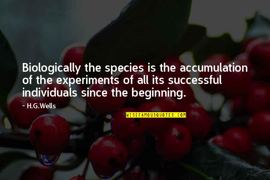 Hey Whats Your Name Quotes By H.G.Wells: Biologically the species is the accumulation of the