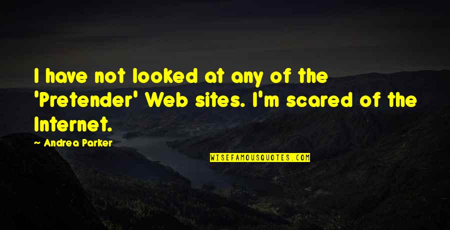 Hey You Youre Finally Awake Quotes By Andrea Parker: I have not looked at any of the