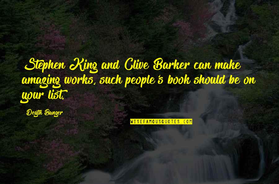 Heyborne And Radakovich Quotes By Deyth Banger: Stephen King and Clive Barker can make amazing