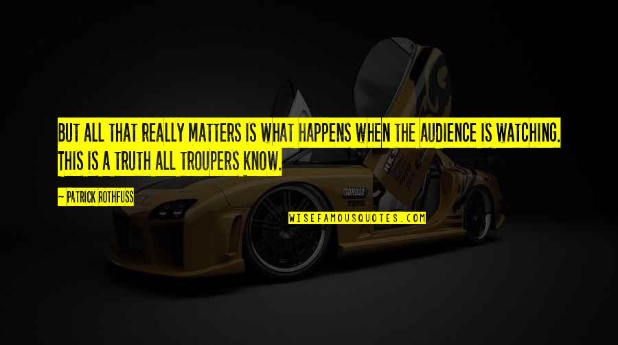Heydari 523 Quotes By Patrick Rothfuss: But all that really matters is what happens