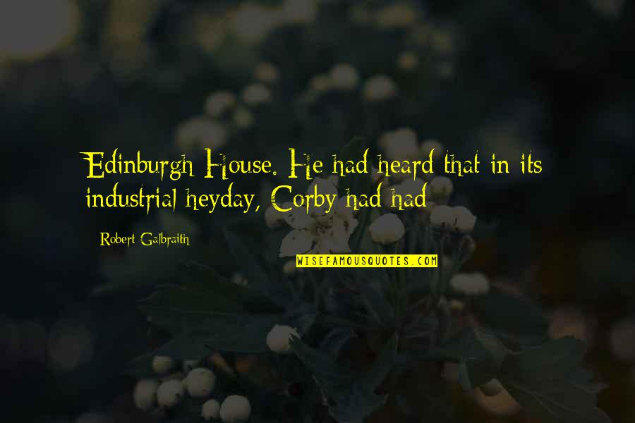 Heyday Quotes By Robert Galbraith: Edinburgh House. He had heard that in its