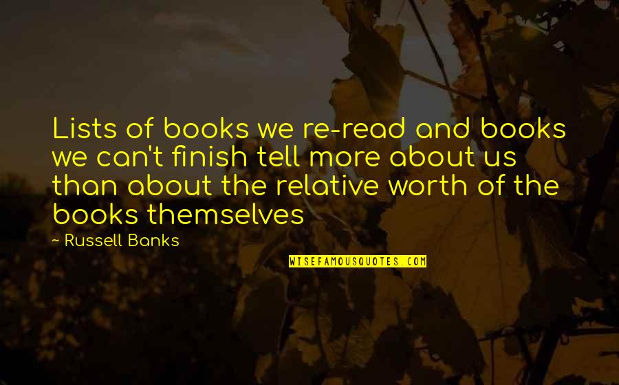 Heydays Quotes By Russell Banks: Lists of books we re-read and books we Heydays Quotes By Russell Banks: Lists of books we re-read and books we