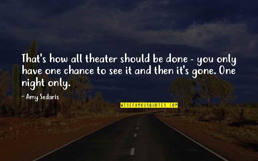 Heyecanimiz Quotes By Amy Sedaris: That's how all theater should be done -