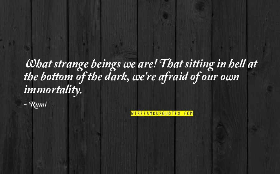 Heyecanimiz Quotes By Rumi: What strange beings we are! That sitting in Heyecanimiz Quotes By Rumi: What strange beings we are! That sitting in