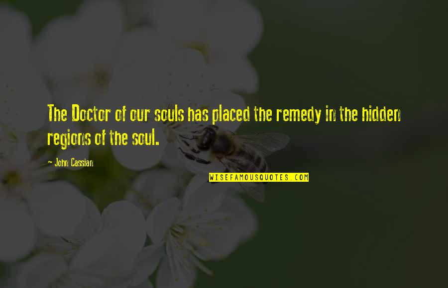 Heyheyshay Quotes By John Cassian: The Doctor of our souls has placed the