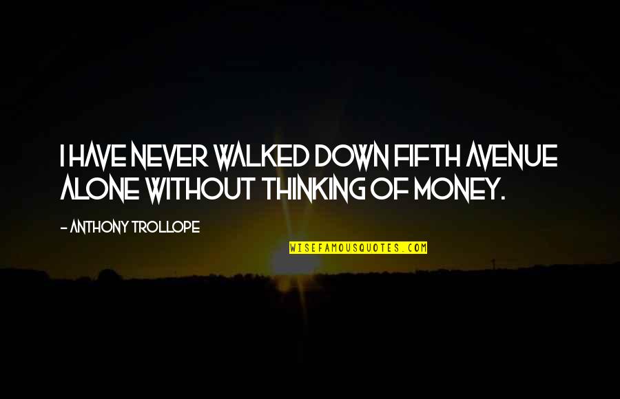 Heylen Bricks Quotes By Anthony Trollope: I have never walked down Fifth Avenue alone Heylen Bricks Quotes By Anthony Trollope: I have never walked down Fifth Avenue alone
