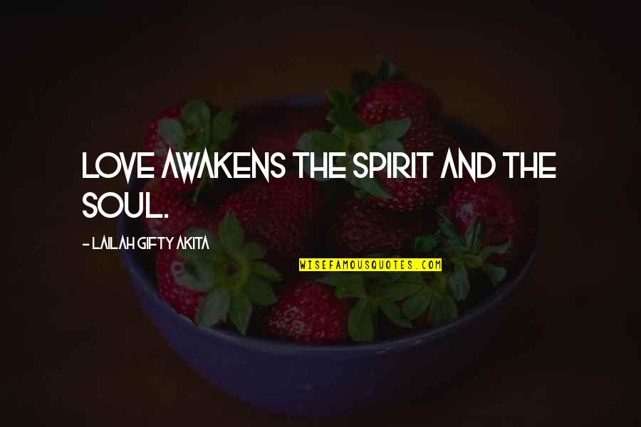 Heylia James Weeds Quotes By Lailah Gifty Akita: Love awakens the spirit and the soul. Heylia James Weeds Quotes By Lailah Gifty Akita: Love awakens the spirit and the soul.