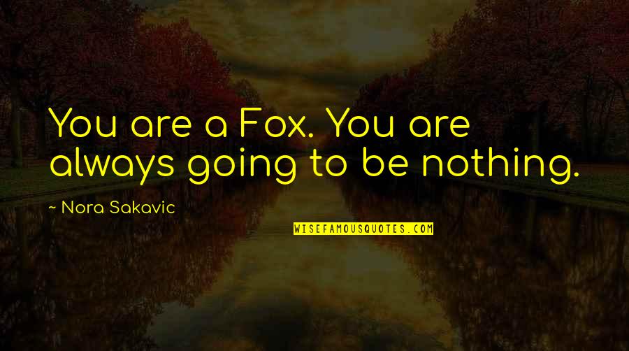 Heym Rifles Quotes By Nora Sakavic: You are a Fox. You are always going