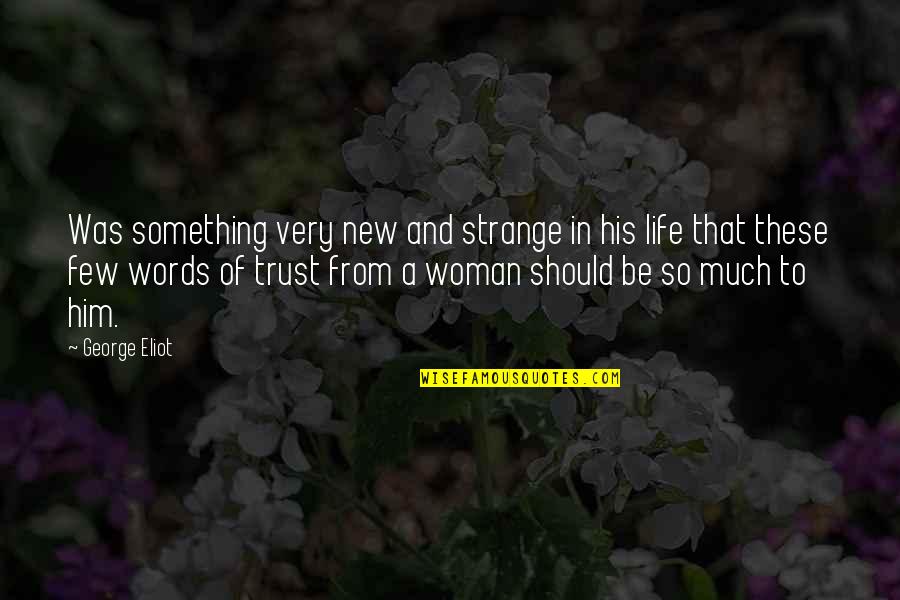 Heymann Fletcher Quotes By George Eliot: Was something very new and strange in his
