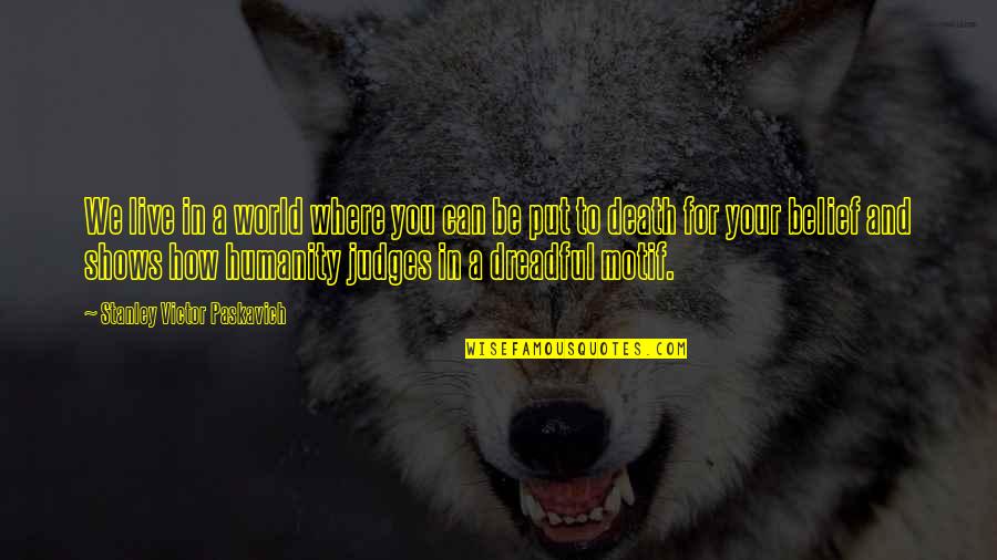 Heymann Fletcher Quotes By Stanley Victor Paskavich: We live in a world where you can