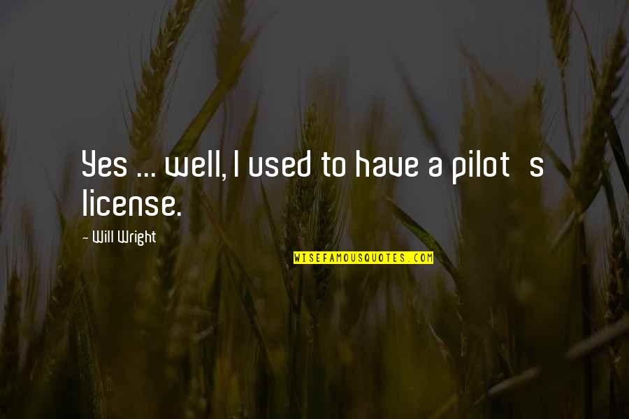Heymann Fletcher Quotes By Will Wright: Yes ... well, I used to have a