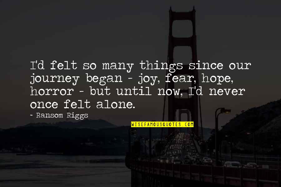 Heymans Collections Quotes By Ransom Riggs: I'd felt so many things since our journey Heymans Collections Quotes By Ransom Riggs: I'd felt so many things since our journey