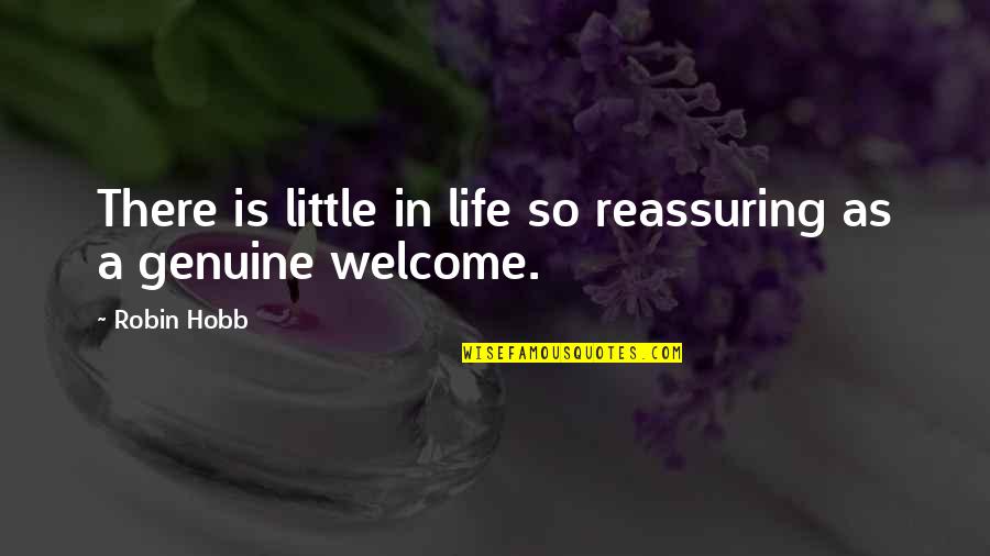 Heyne Quotes By Robin Hobb: There is little in life so reassuring as