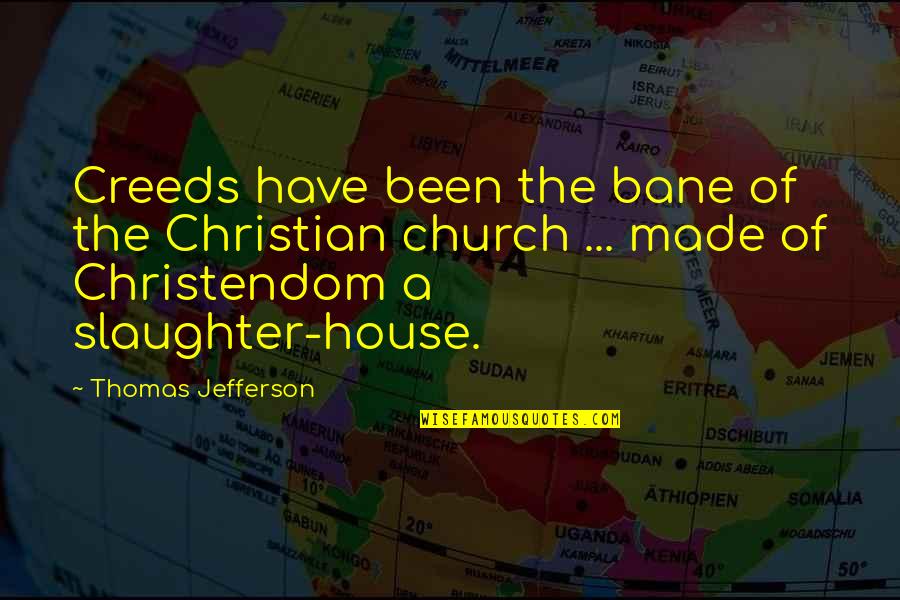 Heyne Quotes By Thomas Jefferson: Creeds have been the bane of the Christian