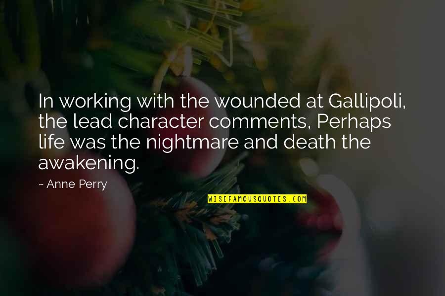 Heyner Quotes By Anne Perry: In working with the wounded at Gallipoli, the Heyner Quotes By Anne Perry: In working with the wounded at Gallipoli, the