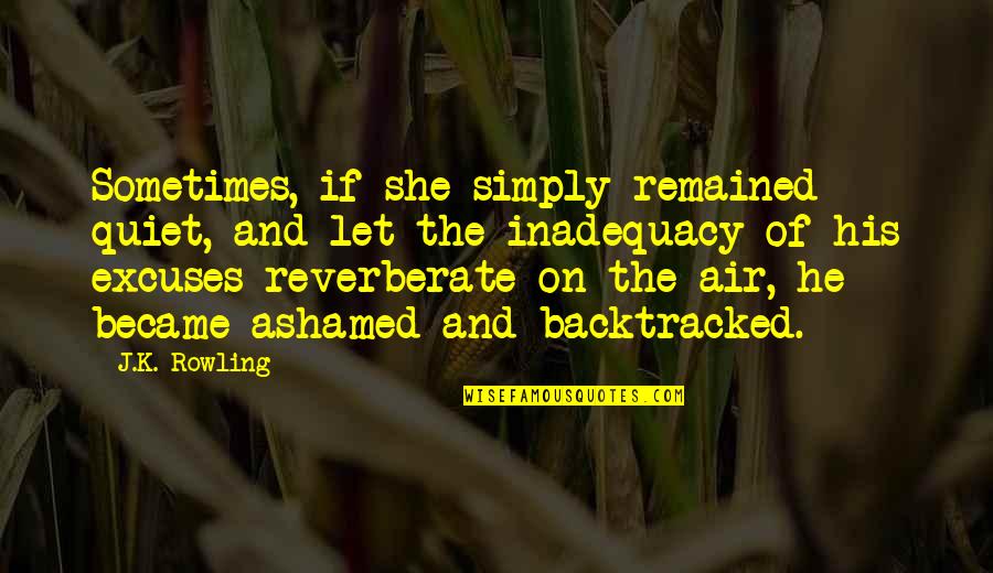Heyns Iowa Quotes By J.K. Rowling: Sometimes, if she simply remained quiet, and let Heyns Iowa Quotes By J.K. Rowling: Sometimes, if she simply remained quiet, and let