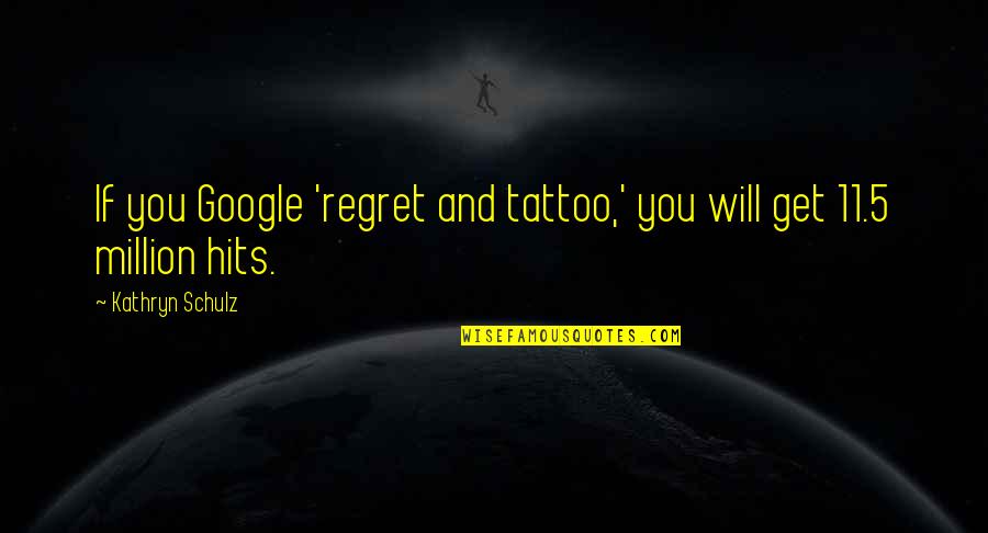 Heysel Disaster Quotes By Kathryn Schulz: If you Google 'regret and tattoo,' you will