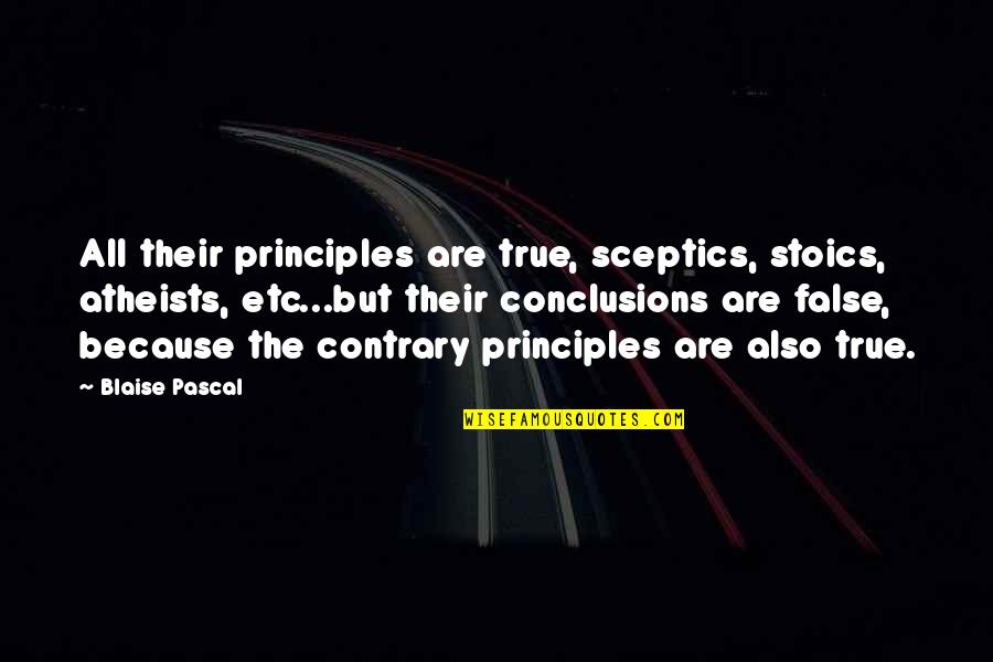 Heysel Pick Quotes By Blaise Pascal: All their principles are true, sceptics, stoics, atheists,