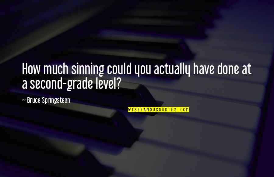 Heyward Cubs Quotes By Bruce Springsteen: How much sinning could you actually have done Heyward Cubs Quotes By Bruce Springsteen: How much sinning could you actually have done