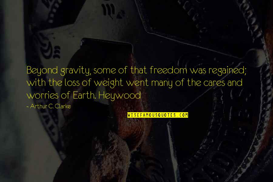 Heywood Quotes By Arthur C. Clarke: Beyond gravity, some of that freedom was regained;