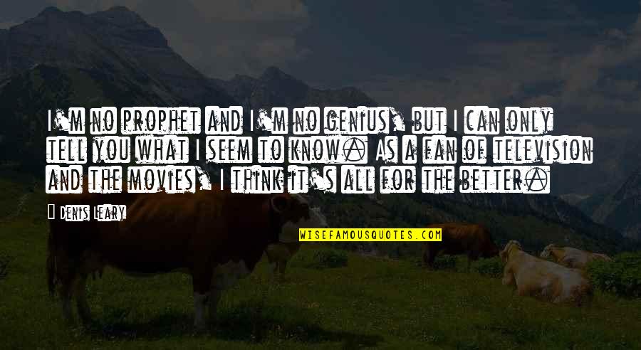 Hezbollah Quotes By Denis Leary: I'm no prophet and I'm no genius, but Hezbollah Quotes By Denis Leary: I'm no prophet and I'm no genius, but