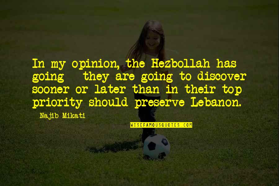 Hezbollah Quotes By Najib Mikati: In my opinion, the Hezbollah has going - Hezbollah Quotes By Najib Mikati: In my opinion, the Hezbollah has going -