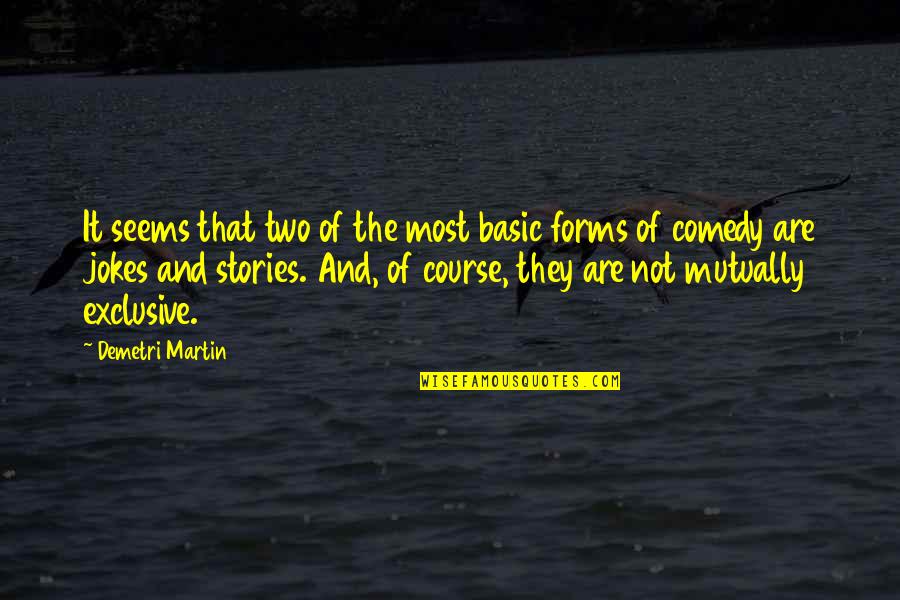 Hezekiel Quotes By Demetri Martin: It seems that two of the most basic