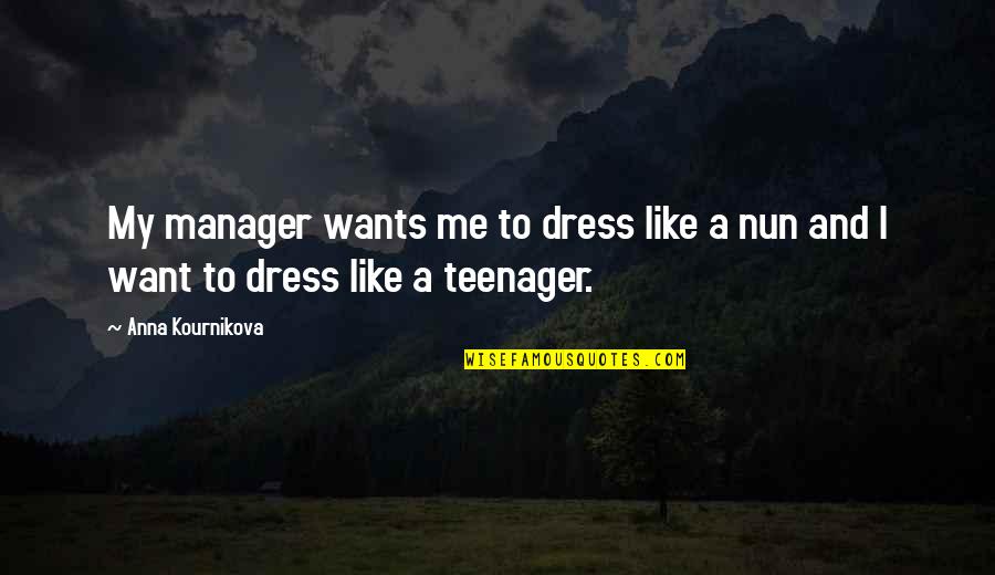Hezinger Construction Quotes By Anna Kournikova: My manager wants me to dress like a