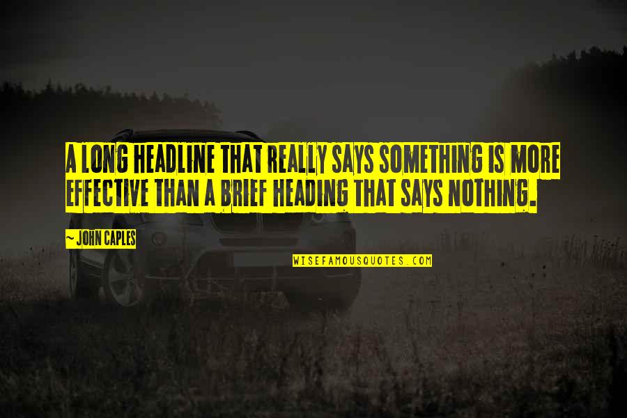 Hfcs Quotes By John Caples: A long headline that really says something is