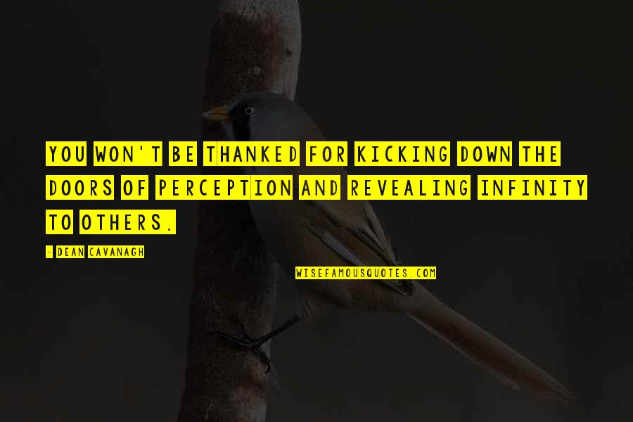Hggh Quotes By Dean Cavanagh: You Won't Be Thanked For Kicking Down The Hggh Quotes By Dean Cavanagh: You Won't Be Thanked For Kicking Down The