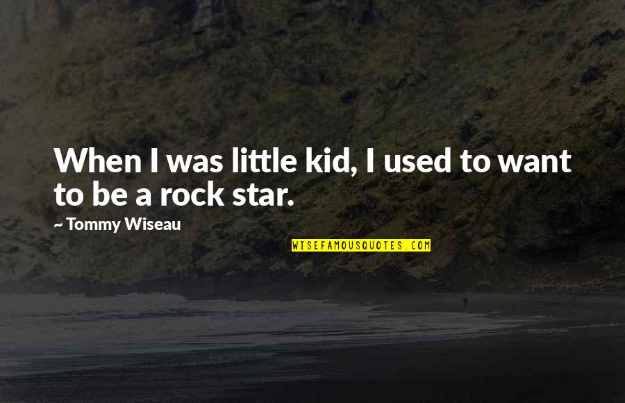 Hggh Quotes By Tommy Wiseau: When I was little kid, I used to Hggh Quotes By Tommy Wiseau: When I was little kid, I used to