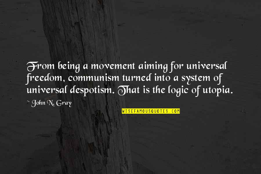 Hh Radhanath Swami Quotes By John N. Gray: From being a movement aiming for universal freedom, Hh Radhanath Swami Quotes By John N. Gray: From being a movement aiming for universal freedom,