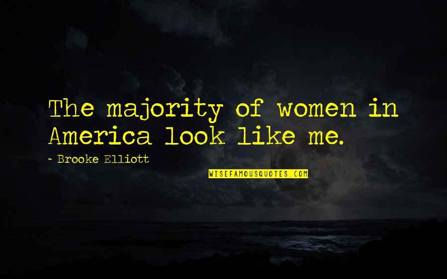 Hhad Quotes By Brooke Elliott: The majority of women in America look like Hhad Quotes By Brooke Elliott: The majority of women in America look like