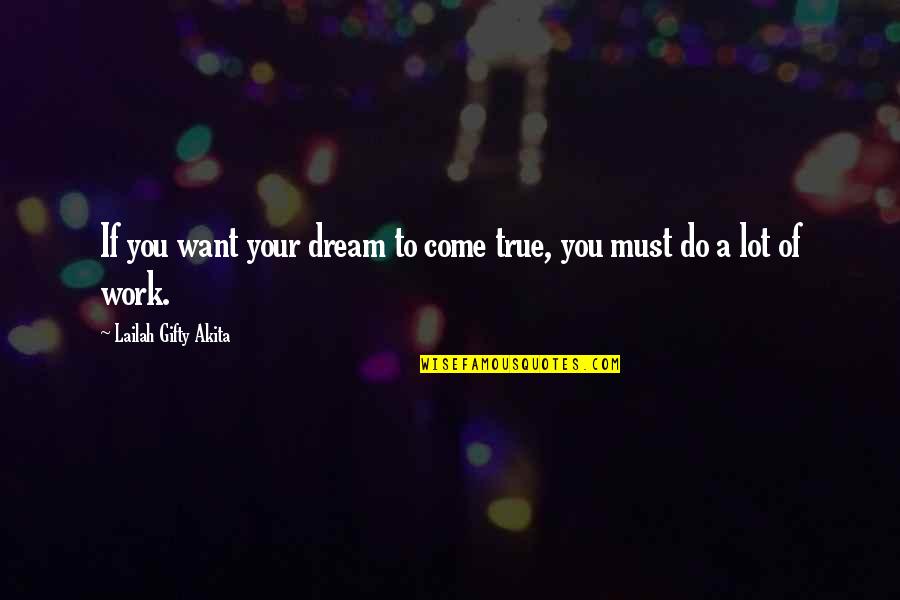 Hhad Quotes By Lailah Gifty Akita: If you want your dream to come true, Hhad Quotes By Lailah Gifty Akita: If you want your dream to come true,