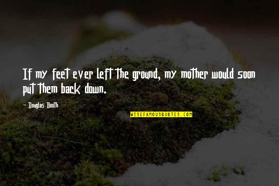 Hhg2tg Quotes By Douglas Booth: If my feet ever left the ground, my