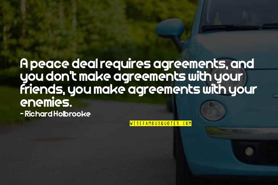 Hhgttg Towel Quotes By Richard Holbrooke: A peace deal requires agreements, and you don't Hhgttg Towel Quotes By Richard Holbrooke: A peace deal requires agreements, and you don't