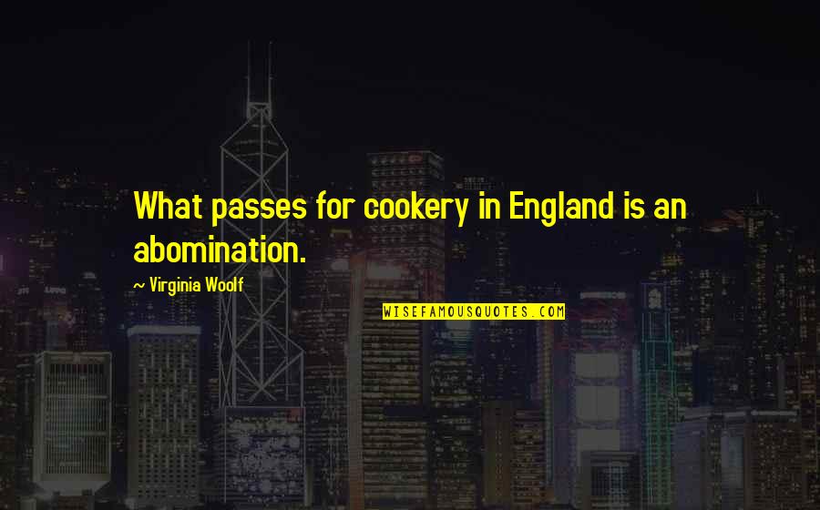 Hhhaad Quotes By Virginia Woolf: What passes for cookery in England is an