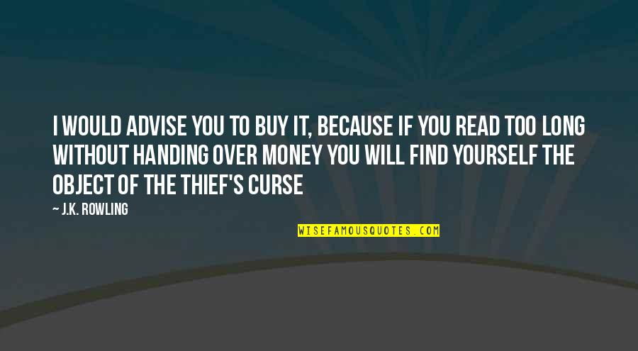 Hhhh Quotes By J.K. Rowling: I would advise you to buy it, because Hhhh Quotes By J.K. Rowling: I would advise you to buy it, because