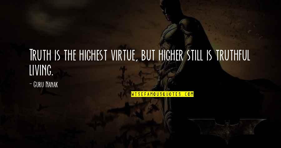 Hhhmmm X Rays Quotes By Guru Nanak: Truth is the highest virtue, but higher still