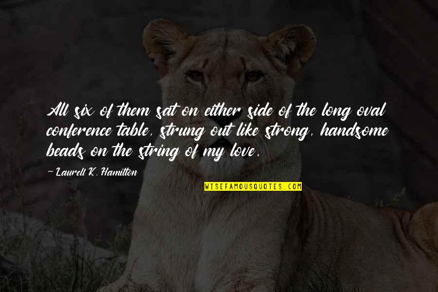 Hi Handsome Quotes By Laurell K. Hamilton: All six of them sat on either side Hi Handsome Quotes By Laurell K. Hamilton: All six of them sat on either side