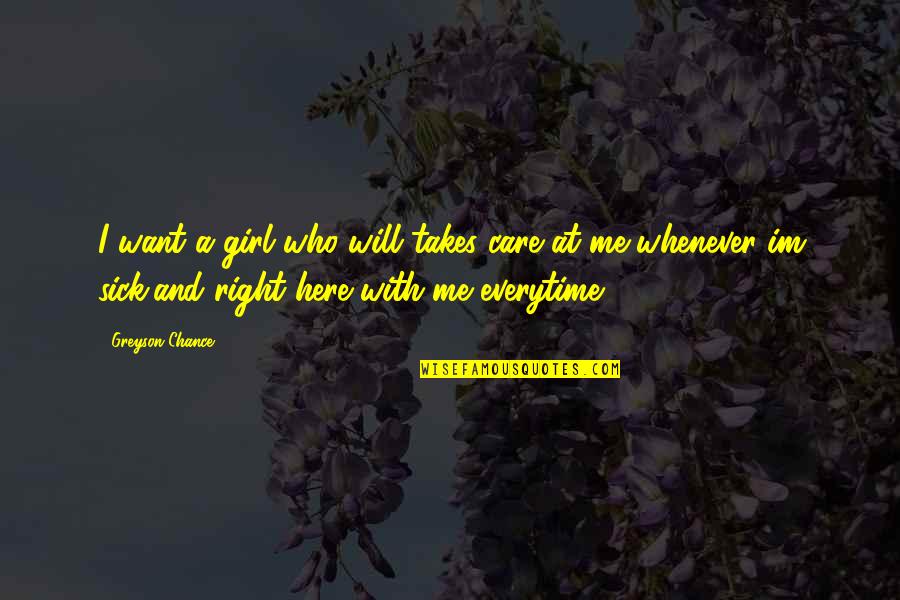 Hi Im A Girl Quotes By Greyson Chance: I want a girl who will takes care Hi Im A Girl Quotes By Greyson Chance: I want a girl who will takes care
