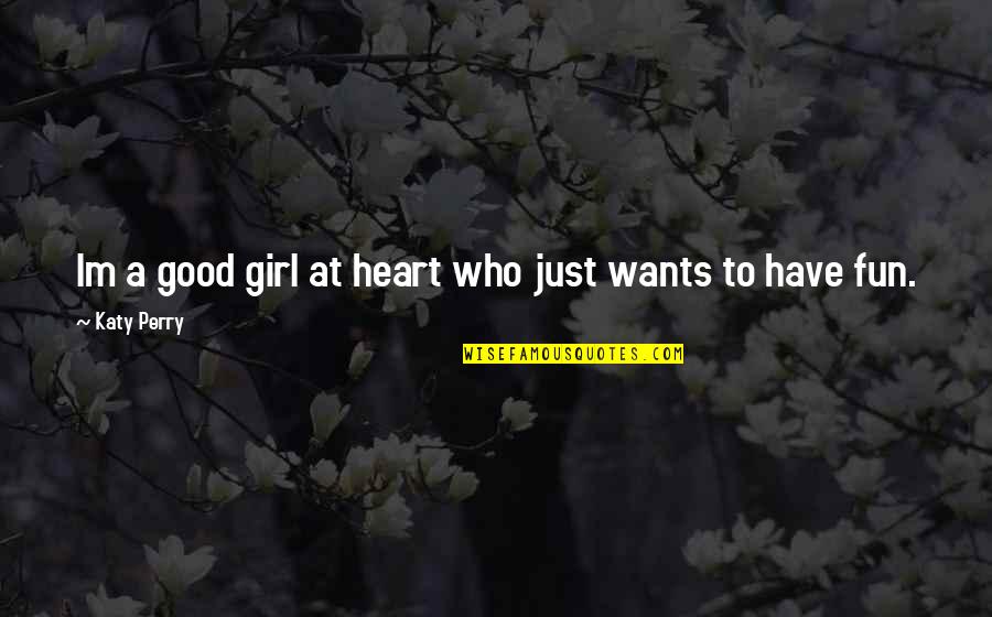Hi Im A Girl Quotes By Katy Perry: Im a good girl at heart who just Hi Im A Girl Quotes By Katy Perry: Im a good girl at heart who just
