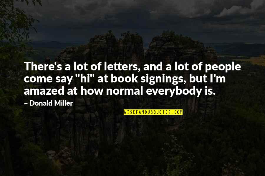 Hi There Quotes By Donald Miller: There's a lot of letters, and a lot Hi There Quotes By Donald Miller: There's a lot of letters, and a lot