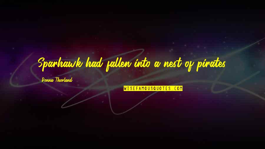 Hi8 To Dvd Quotes By Donna Thorland: Sparhawk had fallen into a nest of pirates.