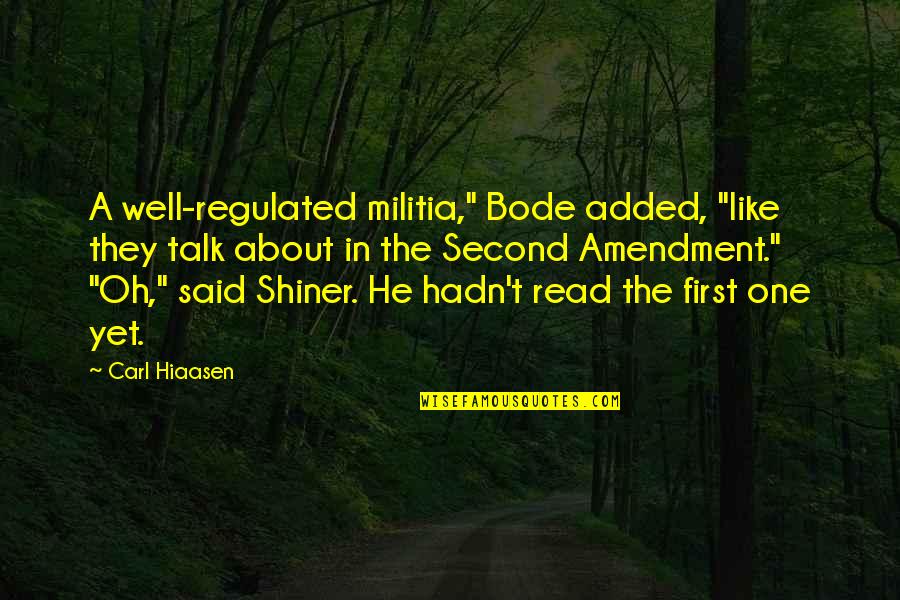 Hiaasen Quotes By Carl Hiaasen: A well-regulated militia," Bode added, "like they talk