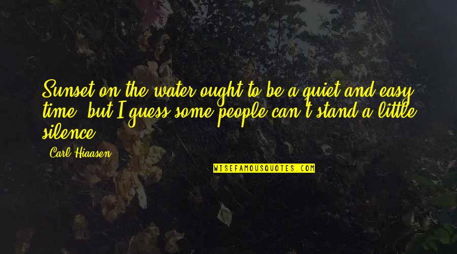 Hiaasen Quotes By Carl Hiaasen: Sunset on the water ought to be a