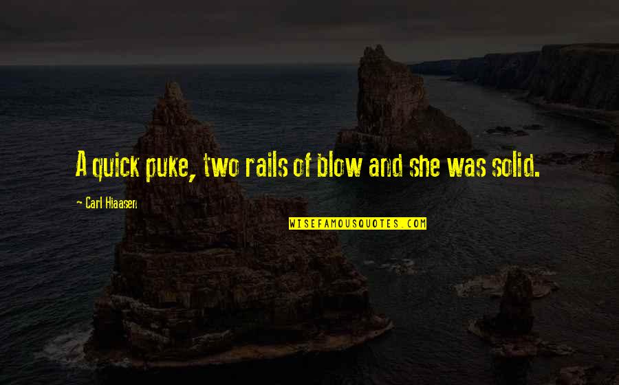 Hiaasen Quotes By Carl Hiaasen: A quick puke, two rails of blow and