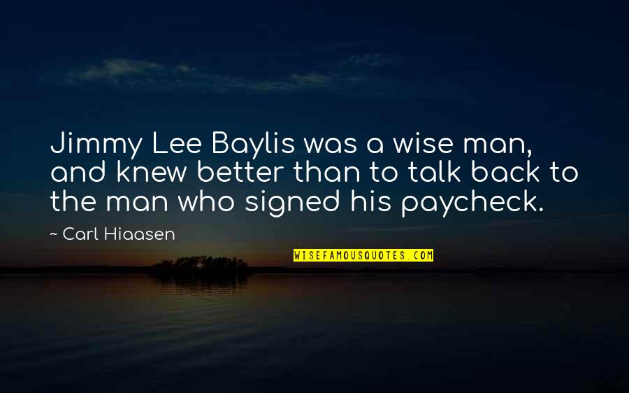 Hiaasen Quotes By Carl Hiaasen: Jimmy Lee Baylis was a wise man, and