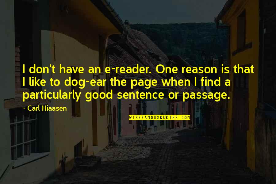 Hiaasen Quotes By Carl Hiaasen: I don't have an e-reader. One reason is