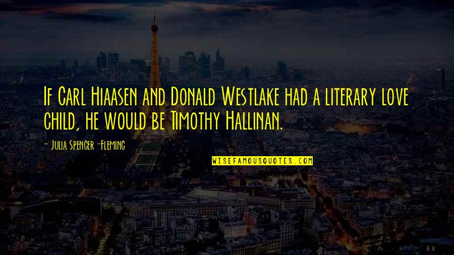 Hiaasen Quotes By Julia Spencer-Fleming: If Carl Hiaasen and Donald Westlake had a Hiaasen Quotes By Julia Spencer-Fleming: If Carl Hiaasen and Donald Westlake had a
